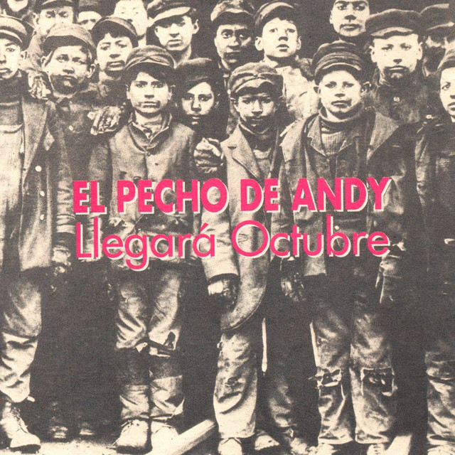 Llegará Octubre y Coartada — El Pecho De Andy
