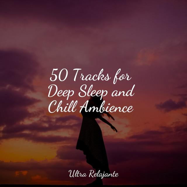 50 Tracks for Deep Sleep and Chill Ambience - Album by Baby Sleep | Spotify