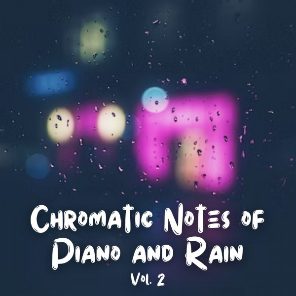 Chromatic Notes of Piano and Rain Vol. 2 cover art