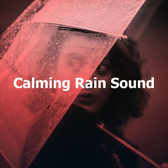 Calming Rain Sound - Album by Rain Sounds FX | Spotify