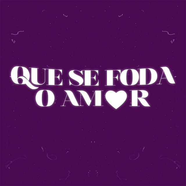 Que Se Foda o Amor