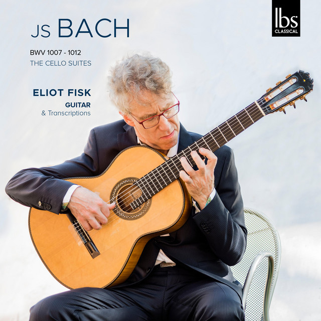 J.S. Bach: The Cello Suites, BWV 1007-1012 (Transcr. for Guitar by Eliot Fisk)