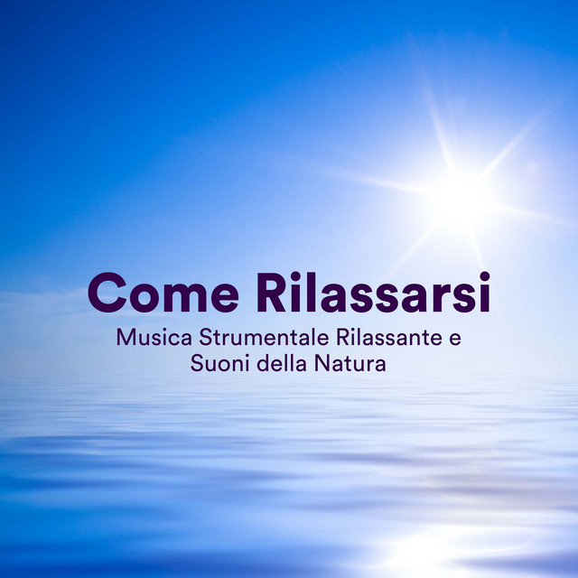 Come Rilassarsi - Musica Strumentale rilassante e Suoni della Natura cover art