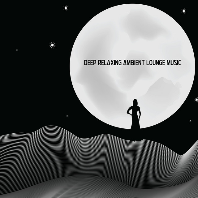 Deep Relaxing Ambient Lounge Music cover art