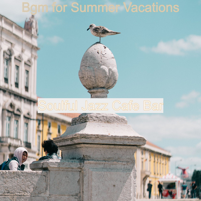Bgm for Summer Vacations - Album by Soulful Jazz Cafe Bar | Spotify