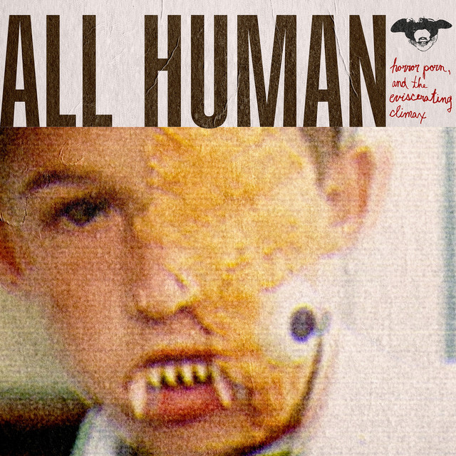 All Human - Horror Porn, and the Eviscerating Climax