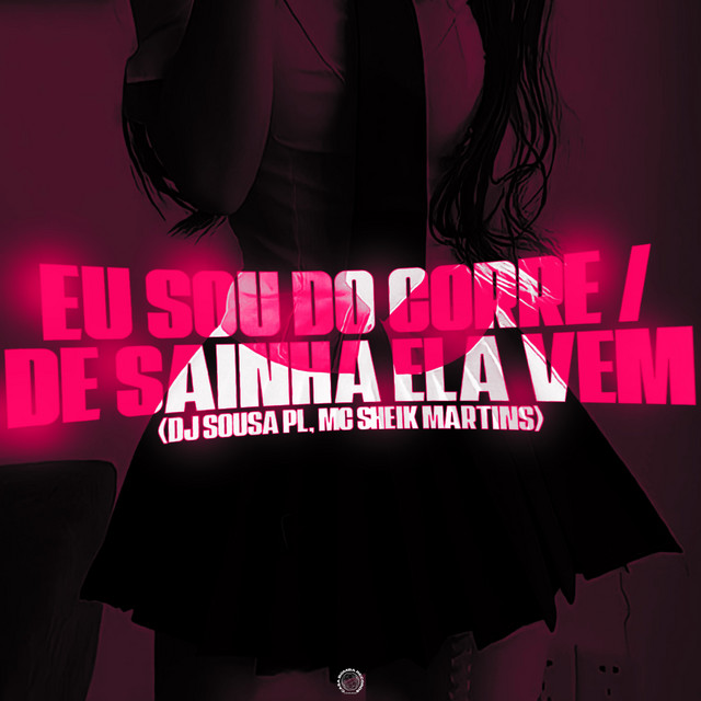 eu sou do corre Vs de sainha ela vem
