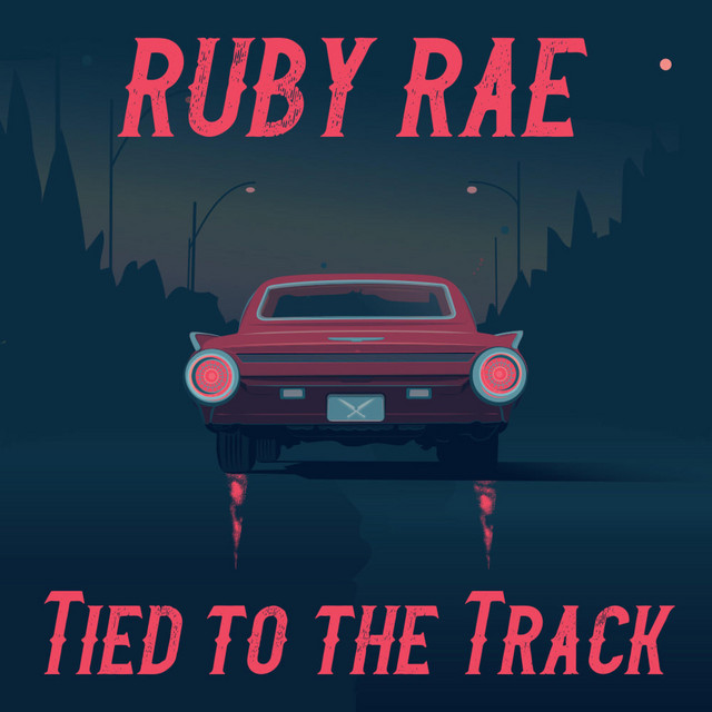 Tied To The Track - Single by Ruby Rae | Spotify
