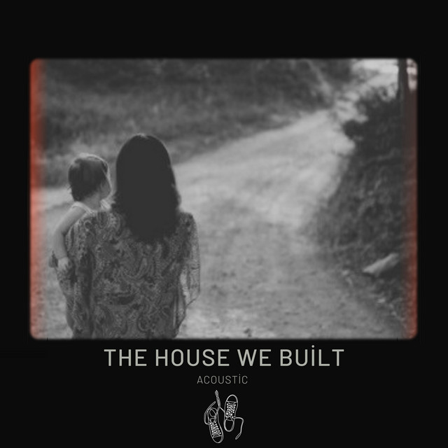 The House We Built - Acoustic