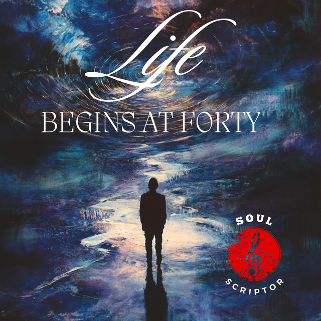 Life Begins at Forty - Single by Soul Scriptor | Spotify