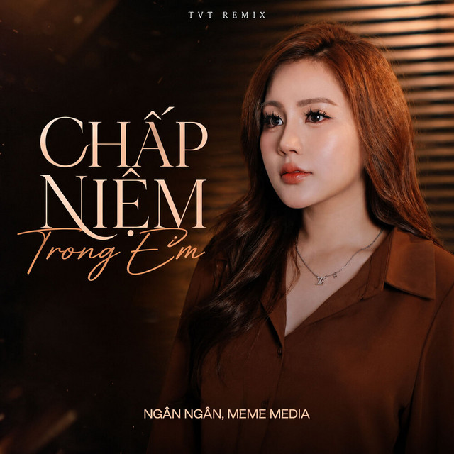 Chấp Niệm Trong Em (TVT Remix)