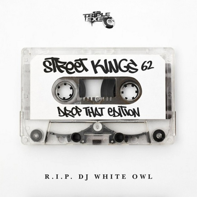 Street Kings 62 Drop That Edition R.I.P DJ White Owl - Album by DJ