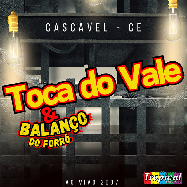 Toca do Vale & Balanço do Forró - Cascavel - CE - 2007 cover art