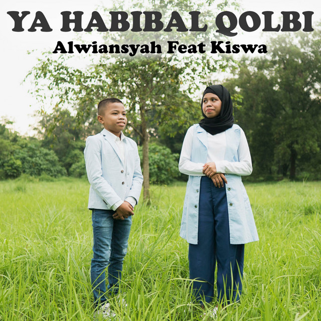 Ya Habibal Qolbi Feat Kiswa Single By Alwiansyah Spotify
