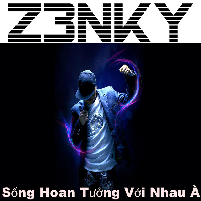 Sống Hoan Tưởng Với Nhau À - Album by Z3nky | Spotify