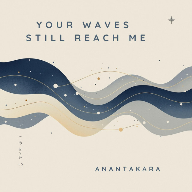 Your Waves Still Reach Me