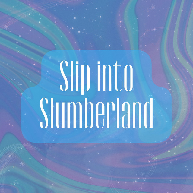Slip into Slumberland