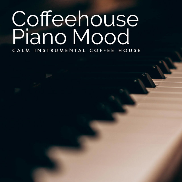 Coffeehouse Piano Mood - Album by Calm Instrumental Coffee House | Spotify