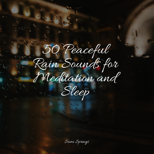 50 Peaceful Rain Sounds for Meditation and Sleep - Album by Sounds Of ...