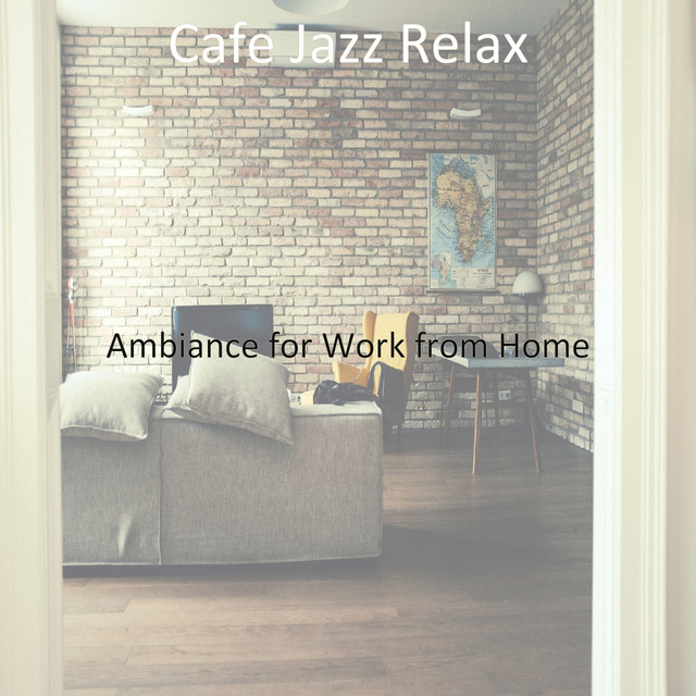 Ambiance for Work from Home - Album by Cafe Jazz Relax | Spotify