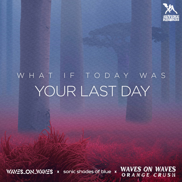 What If Today Was Your Last Day