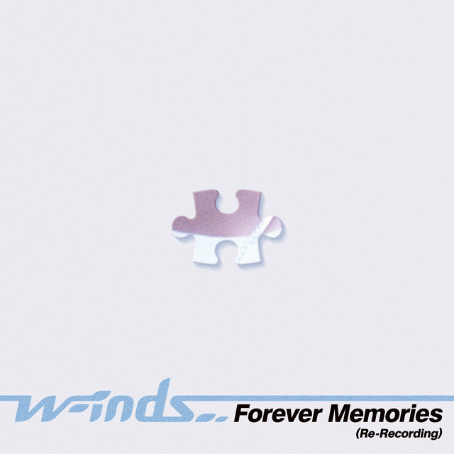 Forever Memories (Re-Recording) ‑「シングル」by w-inds. | Spotify