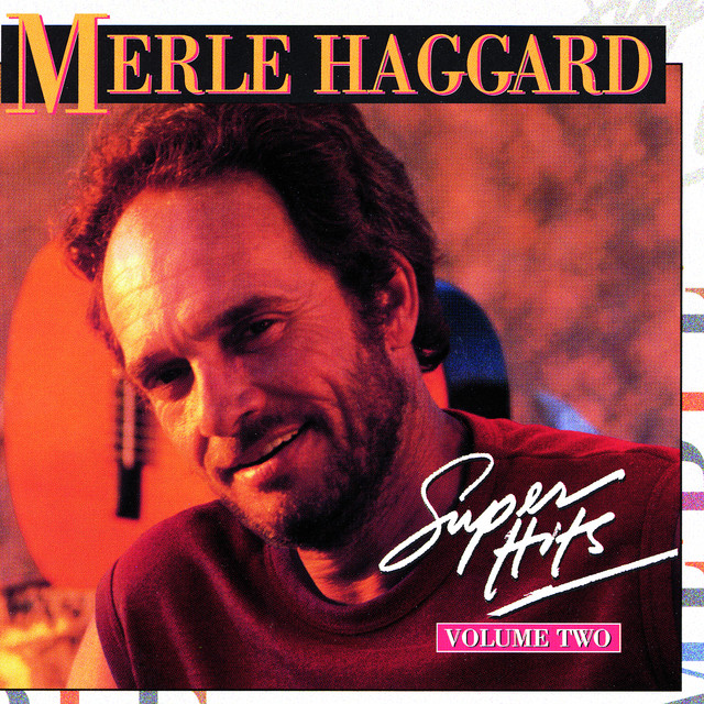 Super Hits Vol. 2 - Compilation by Merle Haggard | Spotify