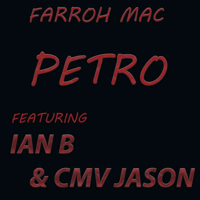 Petro - song and lyrics by Farroh Mac, IAN B, CMV JASON | Spotify