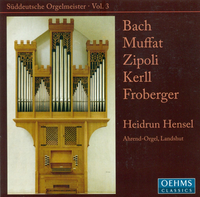 Organ Recital: Hensel, Heidrun – Bach, J.S. / Muffat, G. / Kerll, J.K. / Zipoli, D. / Froberger, J.J. (Suddeutsche Orgelmeister, Vol. 3)