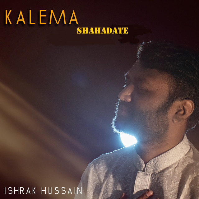 Kalema Shahadate - Single by Ishrak Hussain | Spotify