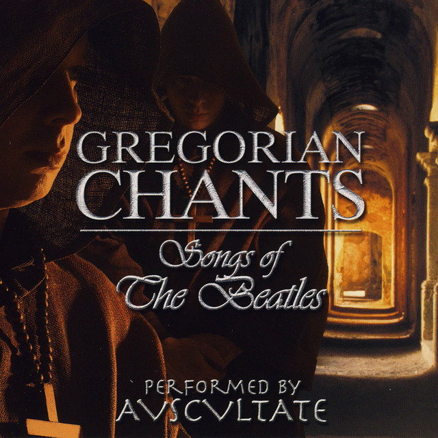 Gregorian Chants: Songs of the Beatles - Album by Auscultate | Spotify