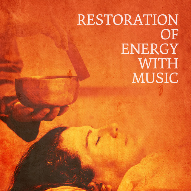 Restoration Of Energy With Music: Meditation Inspiration cover art