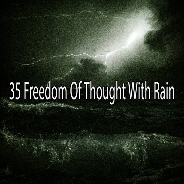 35 Freedom Of Thought With Rain - Album by Rain Sounds Sleep | Spotify