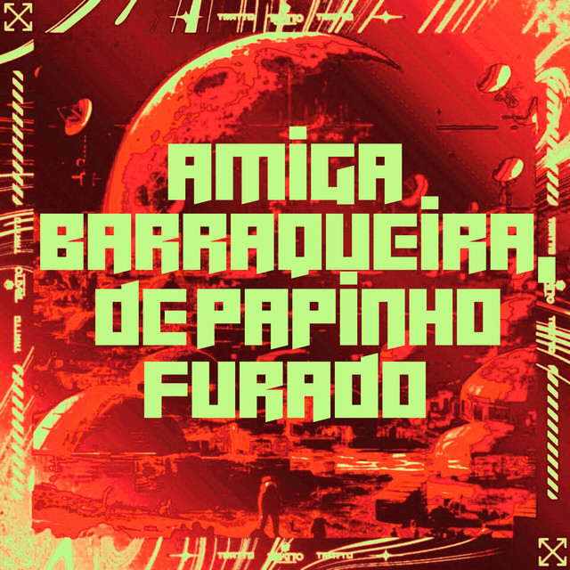 Amiga Barraqueira, de Papinho Furado