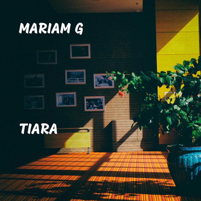 Tiara - Album by Mariam G | Spotify