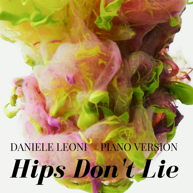 Hips Don't Lie (Piano Version) - Single by Daniele Leoni | Spotify