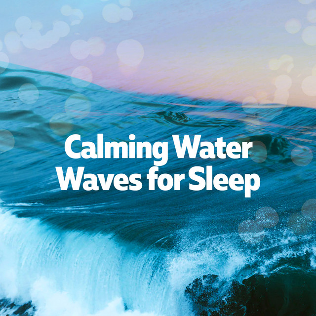 Calming Water Waves for Sleep ! ! ! ! - Album by Water Sounds | Spotify