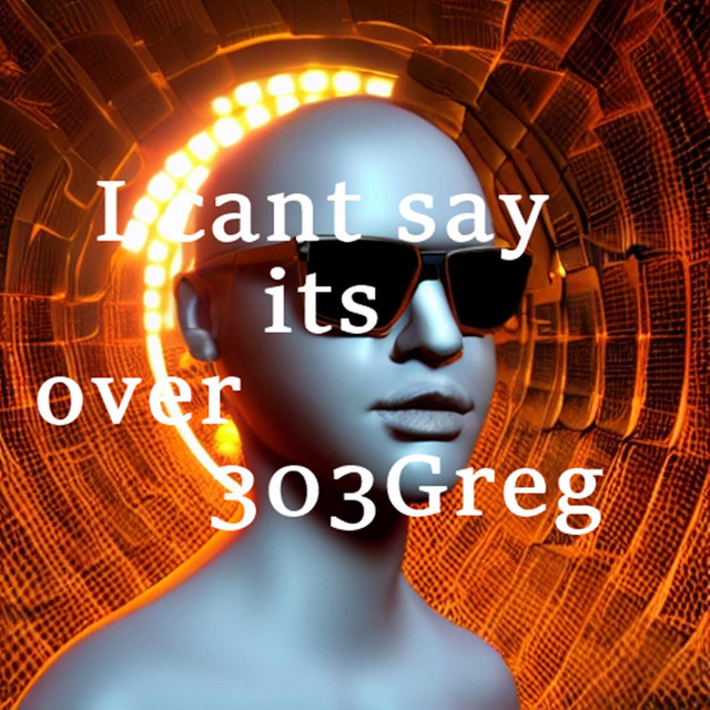 303GREG – I Cant Say Its Over