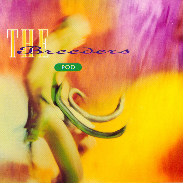 Pod - Album by The Breeders | Spotify