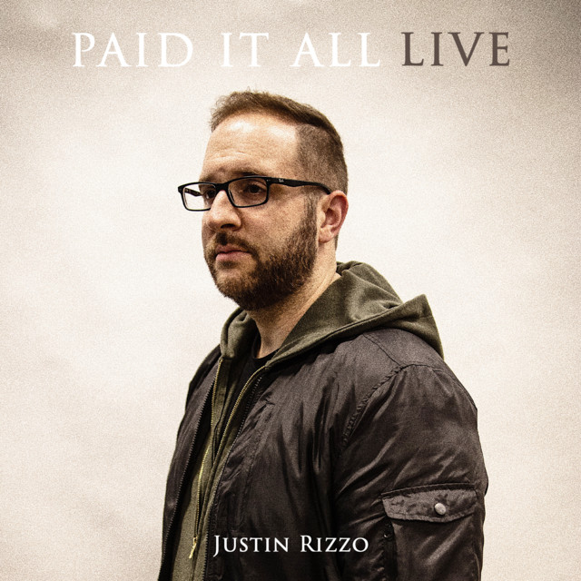 Paid It All (Live) - Single by Justin Rizzo | Spotify