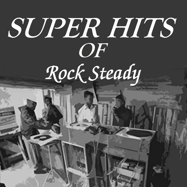 Super Hits of Rock Steady - Compilación de Varios Artistas | Spotify
