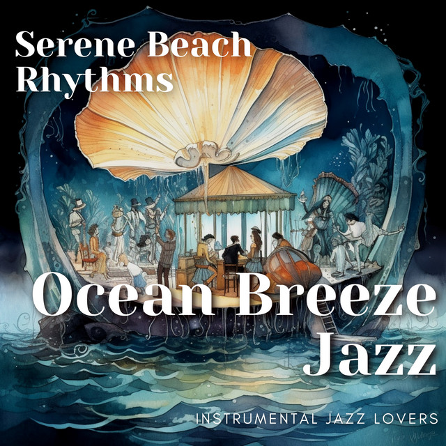 Ocean Breeze Jazz: Serene Beach Rhythms cover art