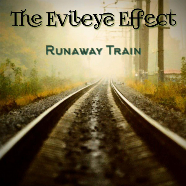 Runaway Train - song by The Evileye Effect | Spotify