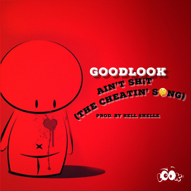 Ain't Shit (The Cheatin' Song) - song and lyrics by Inklyfe Goodlook ...