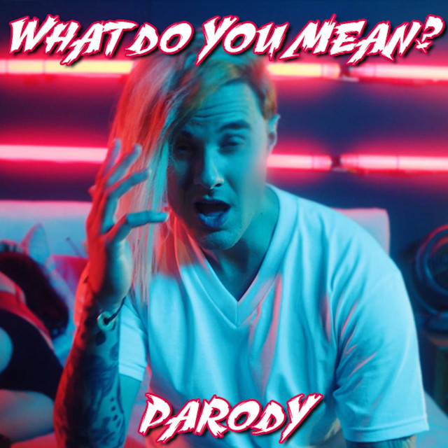 What Do You Mean? (Parody) - song and lyrics by Bart Baker | Spotify