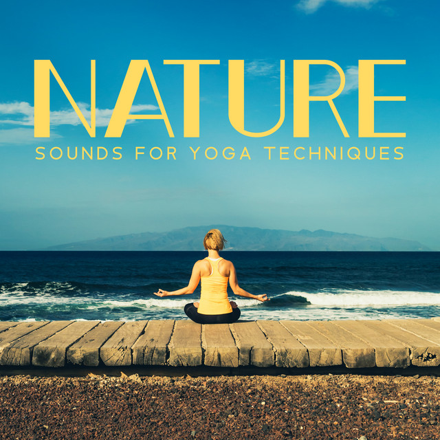 Nature Sounds for Yoga Techniques - Album by Nature Sounds | Spotify