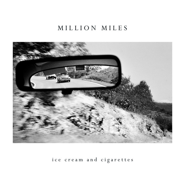 Ice Cream & Cigarettes - Million Miles