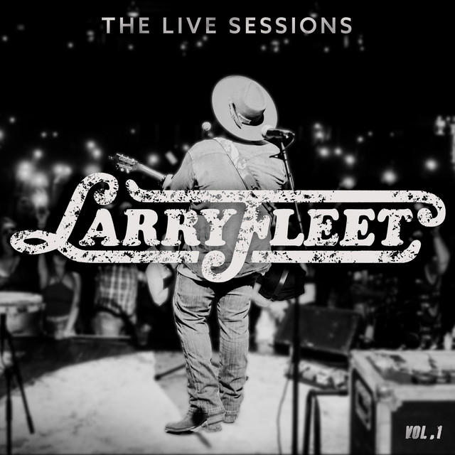 Larry Fleet - The Live Sessions [Vol. 1] cover art
