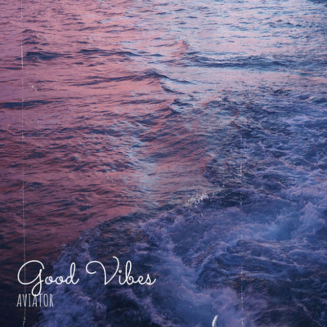 Обкладинка AVIATOR — Good Vibes