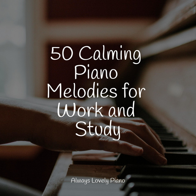 50 Calming Piano Melodies for Work and Study - Album by Soulful Piano ...